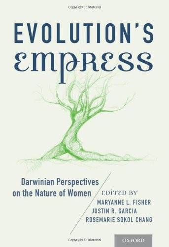 Evolutions Empress Darwinian Perspectives On The Nature Of Women 1st Edition Maryanne L Fisher