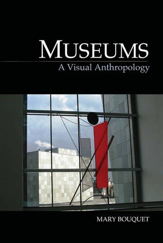 Museums A Visual Anthropology 1st Mary Bouquet