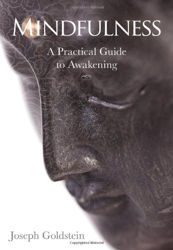Mindfulness A Practical Guide To Awakening Joseph Goldstein