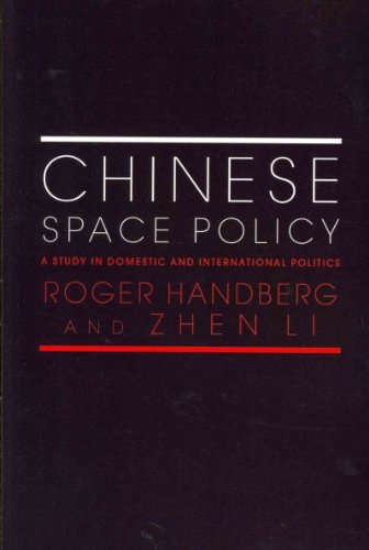 Chinese Space Policy A Study In Domestic And International Politics Roger Handberg