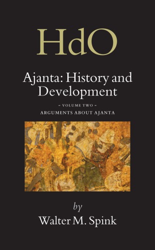 Ajanta History And Development Volume 2 Arguments About Ajanta Walter M Spink