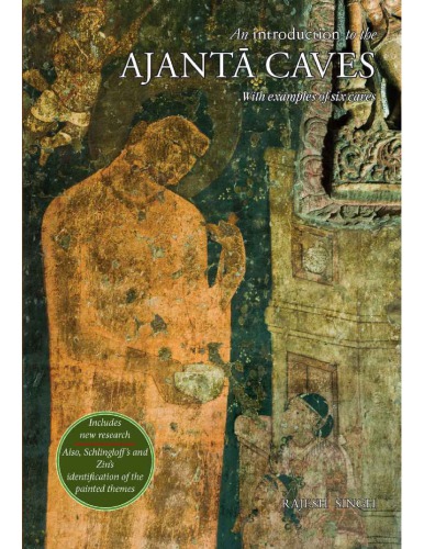 An Introduction To The Ajanta Caves With Examples Of Six Caves 2nd Rajesh Kumar Singh