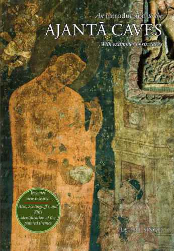 An Introduction To The Ajanta Caves With Examples Of Six Caves 2nd Rajesh Kumar Singh