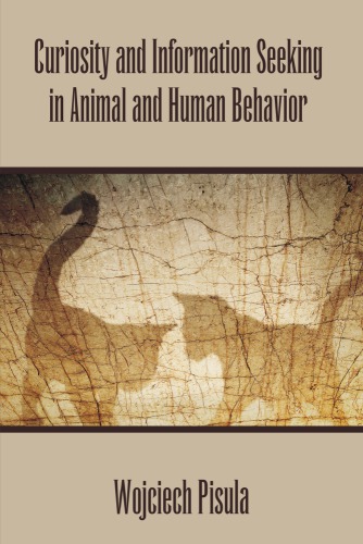 Curiosity And Information Seeking In Animal And Human Behavior Wojciech Pisula