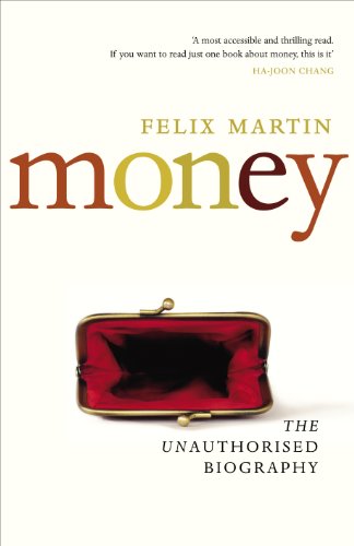 Money The Unauthorised Biography Felix Martin