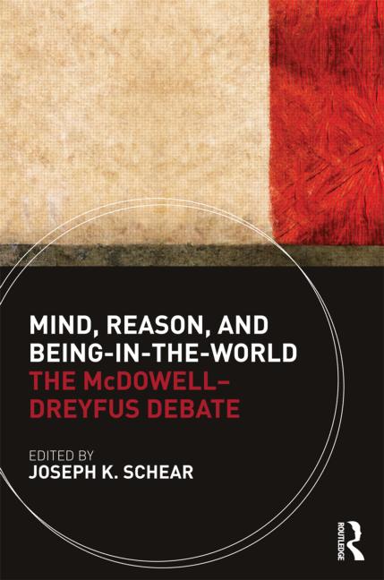 Mind Reason And Beingintheworld The Mcdowelldreyfus Debate 1st Joseph K Schear Ed