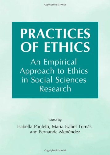 Practices Of Ethics An Empirical Approach To Ethics In Social Sciences Research Isabella Paoletti
