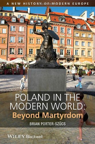 Poland In The Modern World Beyond Martyrdom 1st Edition Brian Porterszcs