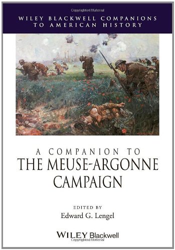 A Companion To The Meuseargonne Campaign 1st Edition Edward G Lengel
