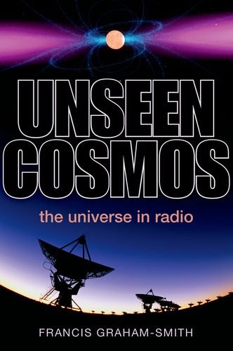 Unseen Cosmos The Universe In Radio Francis Grahamsmith