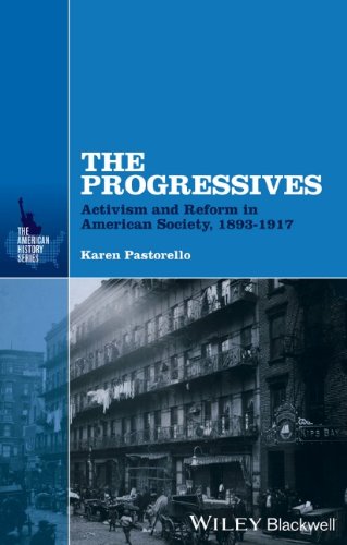 The Progressives Activism And Reform In American Society 1893 1917 1st Edition Karen Pastorello