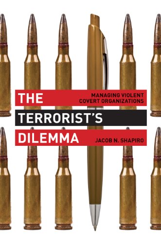 The Terrorists Dilemma Managing Violent Covert Organizations Jacob N Shapiro