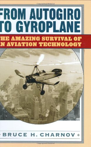 From Autogiro To Gyroplane The Amazing Survival Of An Aviation Technology Bruce H Charnov