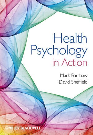 Health Psychology In Action 1st Edition Mark Forshaw David Sheffield