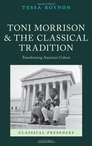 Toni Morrison And The Classical Tradition Transforming American Culture Tessa Roynon