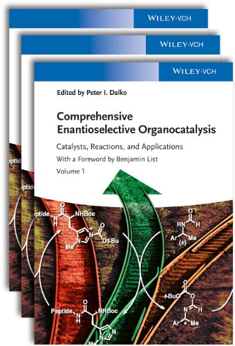 Comprehensive Enantioselective Organocatalysis Catalysts Reactions And Applications 3 Volume Set 1st Edition Peter I Dalko