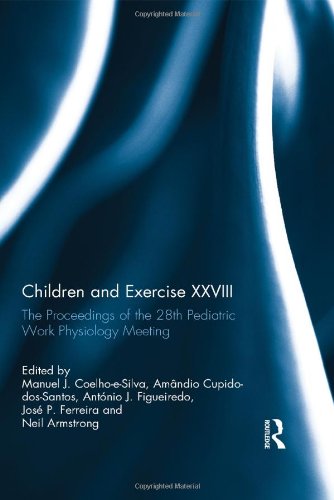 Children And Exercise Xxviii The Proceedings Of The 28th Pediatric Work Physiology Meeting 1st Edition Manuel Coelhoesilva