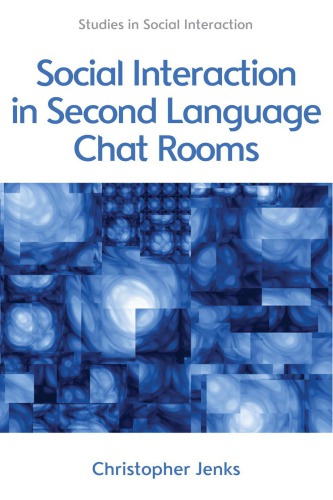 Social Interaction In Second Language Chat Rooms 1st Christopher Jenks