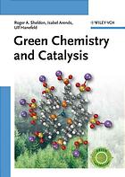 Green Chemistry And Catalysis Roger A Sheldon Isabel Arends Ulf Hanefeld