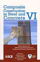 Composite Construction In Steel And Concrete Vi Proceedings Of The 2008 Composite Construction In Steel And Concrete Conference Vi July 2024 2008 Devils Thumb Ranch Tabernash Colorado Roberto T Leon Engineering Conferences International Structural Engineering Institute American Society Of Civil Engineers Et Al