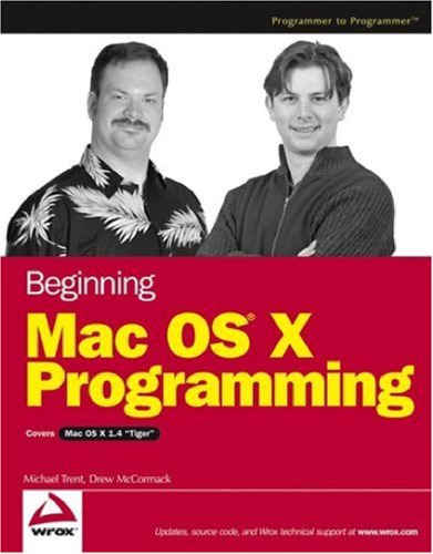 Beginning Mac Os X Programming Description Based On Print Version Record Programmer To Programmercover Michael Trent Drew Mccormack