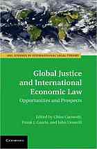 Global Justice And International Economic Law Opportunities And Prospects Chi Carmody Frank J Garcia John Linarelli