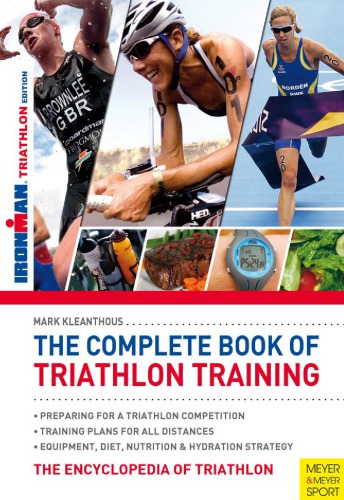 The Complete Book Of Triathlon Training Ironman Triathlon Edition Mark Kleanthous