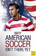 Why American Soccer Isnt There Yet Shane Stay