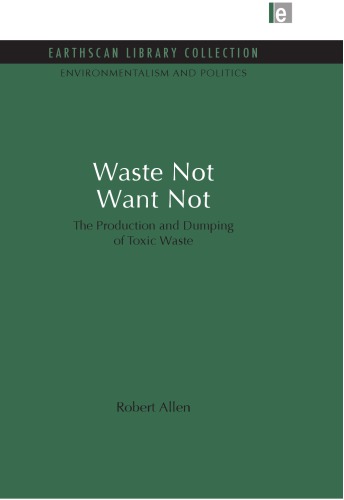 Waste Not Want Not The Production And Dumping Of Toxic Waste Robert Allen