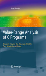 Valuerange Analysis Of C Programs Towards Proving The Absence Of Buffer Overflow Vulnerabilities 1st Edition Axel Simon Eds