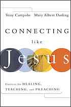 Connecting Like Jesus Practices For Healing Teaching And Preaching 1st Ed Anthony Campolo Mary Albert Darling