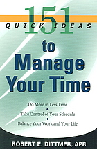 151 Quick Ideas To Manage Your Time Robert E Dittmer