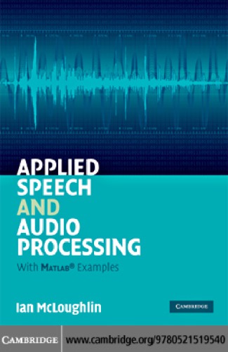 Applied Speech And Audio Processing With Matlab Examples Ian Mcloughlin