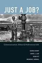 Just A Job Communication Ethics And Professional Life George Cheney Et Al