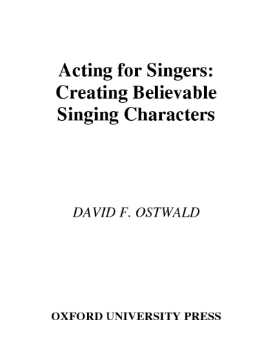 Acting For Singers Creating Believable Singing Characters David Ostwald