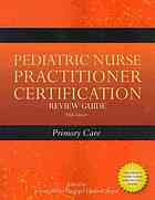 Pediatric Nurse Practitioner Certification Review Guide Primary Care 5th Ed Joanne Silbertflagg Elizabeth Sloand Virginia Layng Millonig