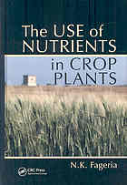 The Use Of Nutrients In Crop Plants N K Fageria