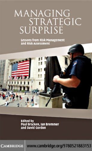 Managing Strategic Surprise Lessons From Risk Management And Risk Assessment Paul J Bracken Ian Bremmer David Gordon