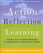 Action Reflection Learning Solving Real Business Problems By Connecting Learning With Earning Isabel Rimanoczy Ernie Turner