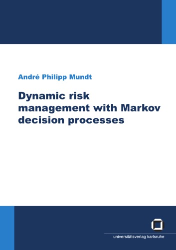 Dynamic Risk Management With Markov Decision Processes Andre Philipp Mundt