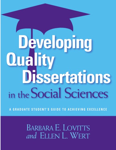 Developing Quality Dissertations In The Social Sciences A Graduate Students Guide To Achieving Excellence Barbara E Lovitts Ellen L Wert