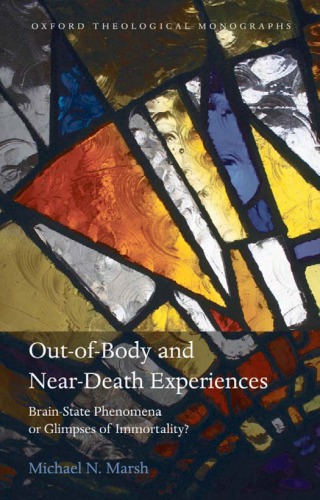 Outofbody And Neardeath Experiences Brainstate Phenomena Or Glimpses Of Immortality Michael N Mars