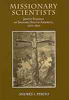 Missionary Scientists Jesuit Science In Spanish South America 15701810 Andres I Prieto