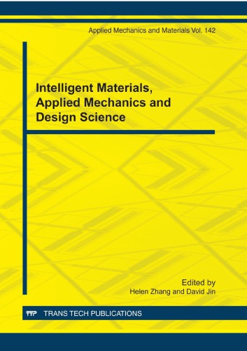 Intelligent Materials Applied Mechanics And Design Science Selected Peer Reviewed Papers From The 2011 International Conference On Intelligent Materials Applied Mechanics And Design Science Imamd 2011 December 2425 Beijing China Helen Zhang David Jin