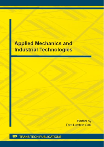 Applied Mechanics And Industrial Technologies Selected Peer Reviewed Papers From The 2012 International Conference On Applied Mechanics And Manufacturing Technology Ammt 2012 August 1415 2012 Jakarta Indonesia Ford Lumban Gaol