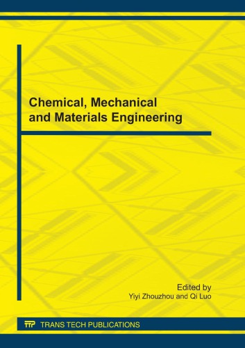 Chemical Mechanical And Materials Engineering Selected Peer Reviewed Papers From The 2011 International Conference On Chemical Mechanical And Materials Engineering Cmme2011 July 810 2011 Guangzhou China Yiyi Zhouzhou Qi Luo