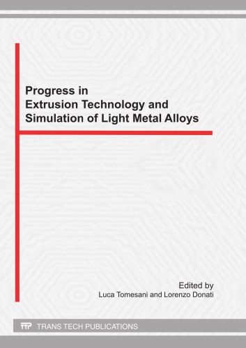Progress In Extrusion Technology And Simulation Of Light Metal Alloys Selected Peer Reviewed Papers From The 2011 Edition Of The International Conference On Extrusion And Benchmark Iceb 2011 October 35 2011 Bologna Italy Luca Tomesani Lorenzo Donati
