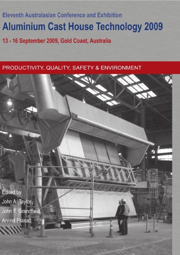 Aluminium Cast House Technology Xi Selected Peer Reviewed Papers From The International Conference Organised By The Cast Crc On Behalf Of The Aluminium Industry It Was Held From 1316 September 2009 On The Gold Coast Queensland Australia John A Taylor John F Grandfield A Prasad