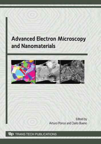 Advanced Electron Microscopy And Nanomaterials Selected Peer Reviewed Papers From The First Joint Advanced Electron Microscopy School For Nanomaterials And The Workshop On Nanomaterials Aemnanomat 09 Saltillo Coahuila Mexico September 29thoct Arturo Ponce Dario Bueno