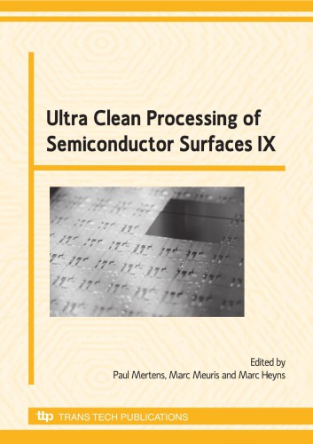Ultra Clean Processing Of Semiconductor Surfaces Ix Ucpss 2008 9th International Symposium On Ultra Clean Processing Of Semiconductor Surfaces Ucpss Held In Bruges Belgium September 2224 2008 Paul Mertens Marc Meuris Marc Heyns